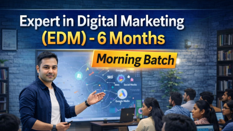 Expert in Digital Marketing (EDM) Morning Batch – 6 Months
